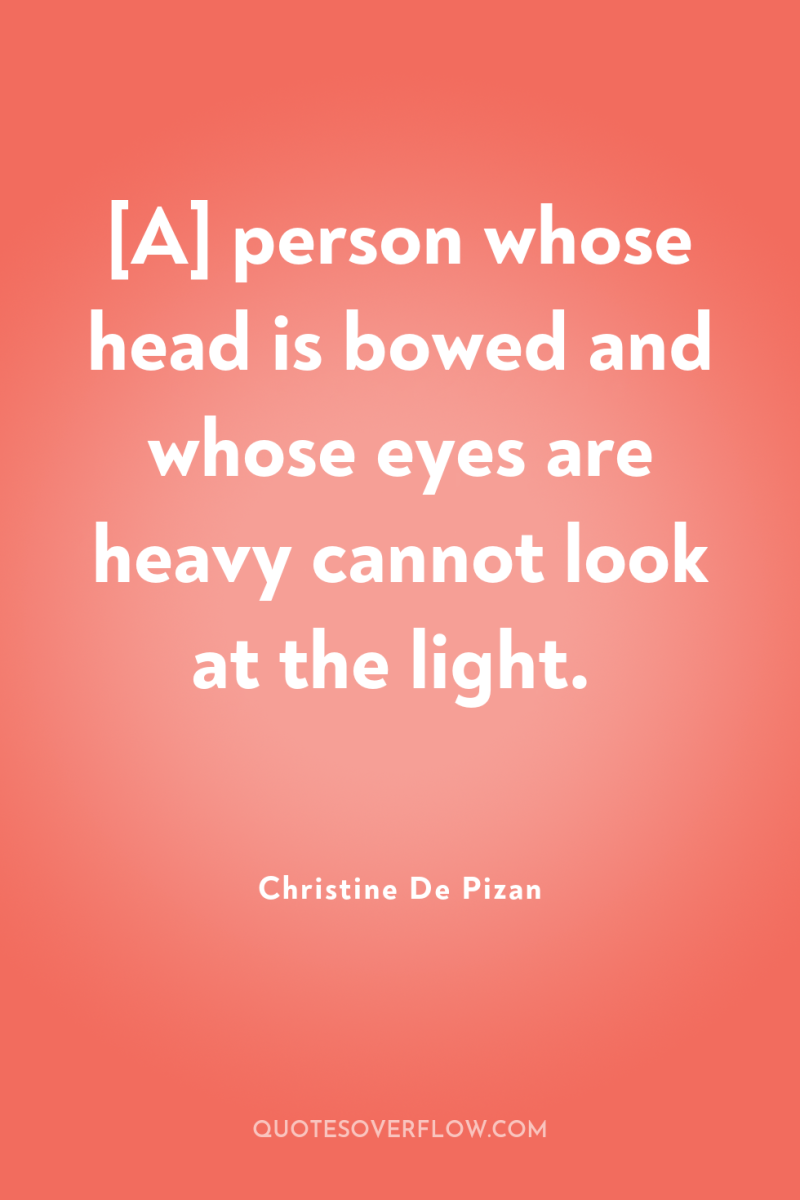 [A] person whose head is bowed and whose eyes are...