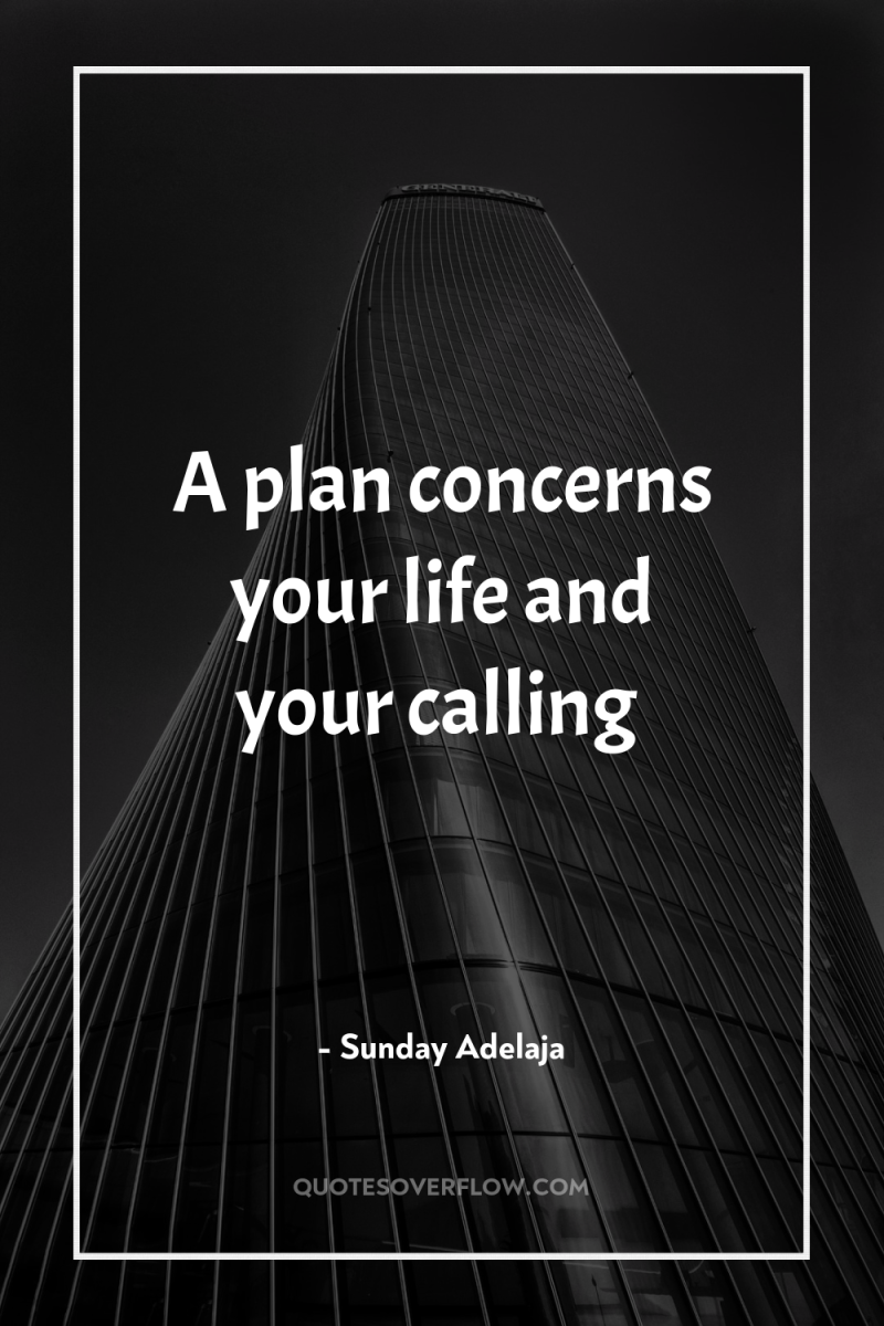 A plan concerns your life and your calling 