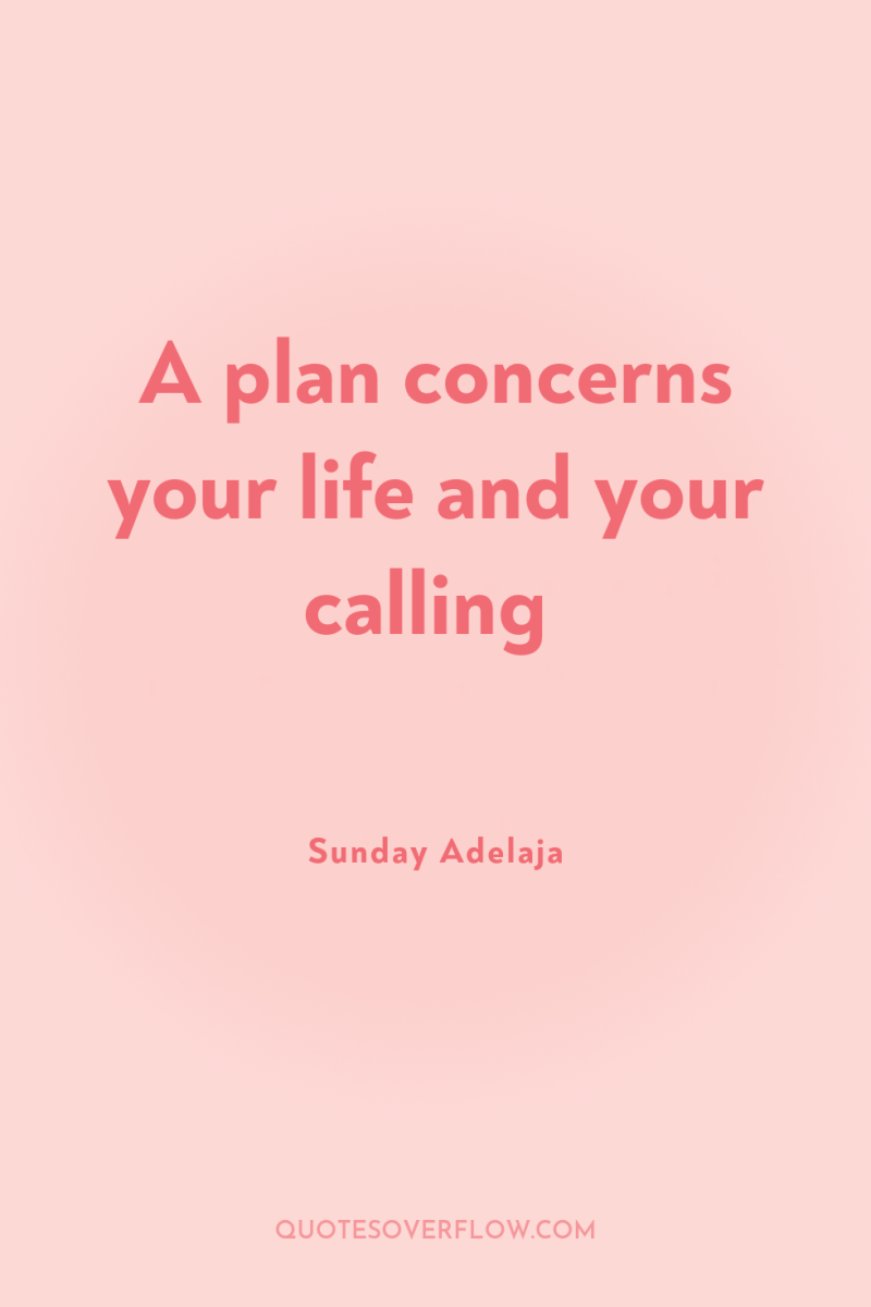 A plan concerns your life and your calling 