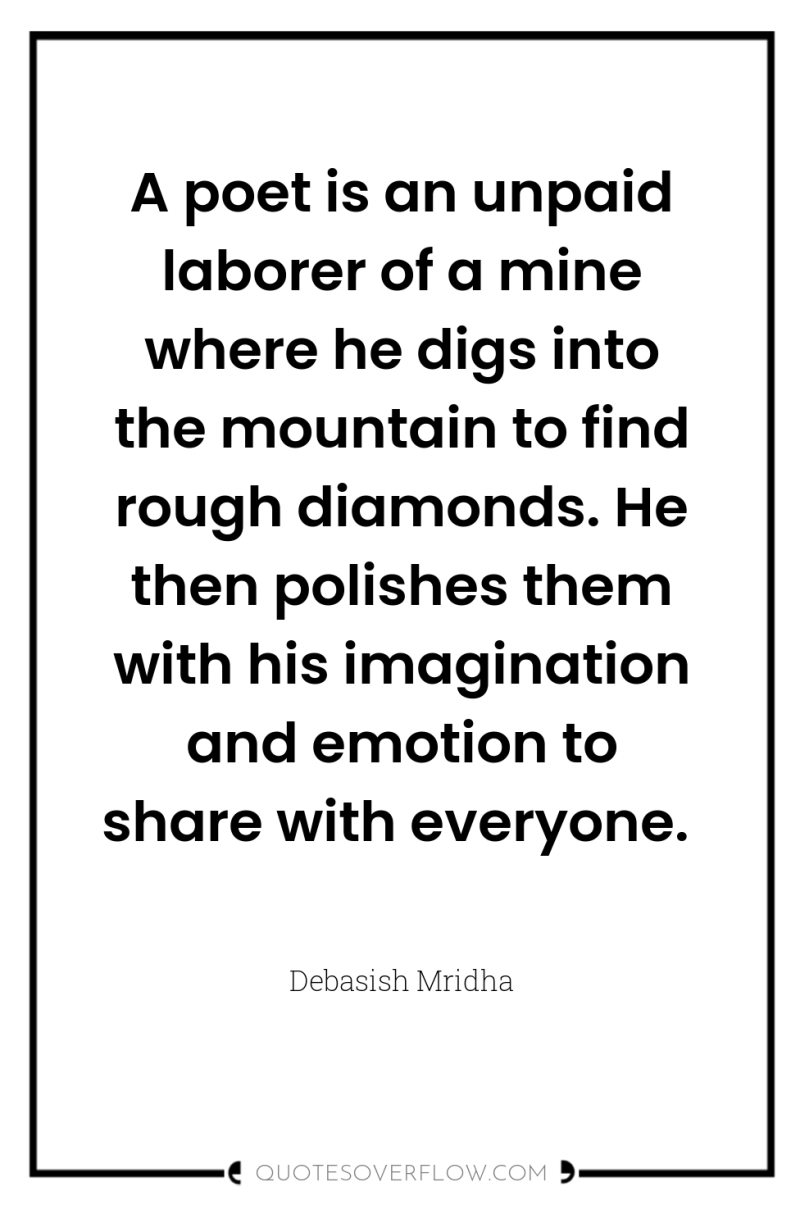 A poet is an unpaid laborer of a mine where...