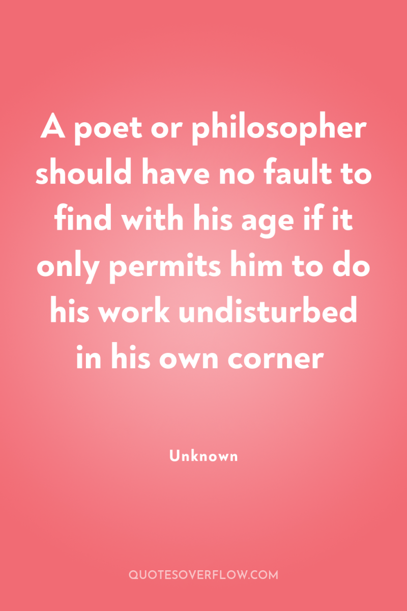 A poet or philosopher should have no fault to find...