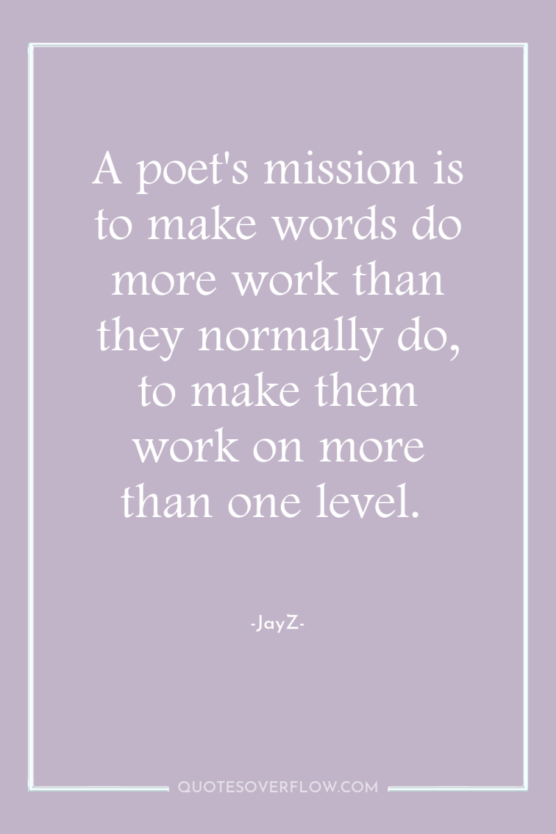 A poet's mission is to make words do more work...