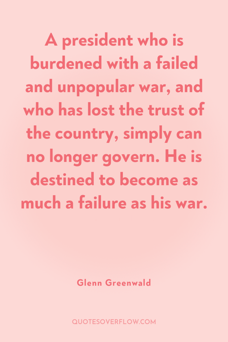 A president who is burdened with a failed and unpopular...