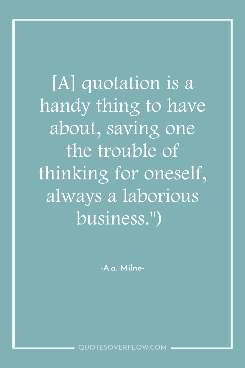 [A] quotation is a handy thing to have about, saving...