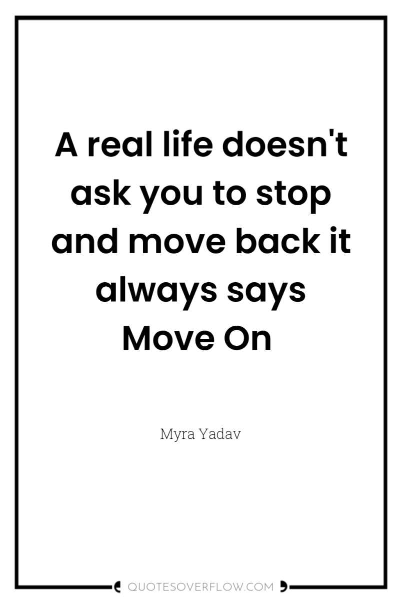 A real life doesn't ask you to stop and move...