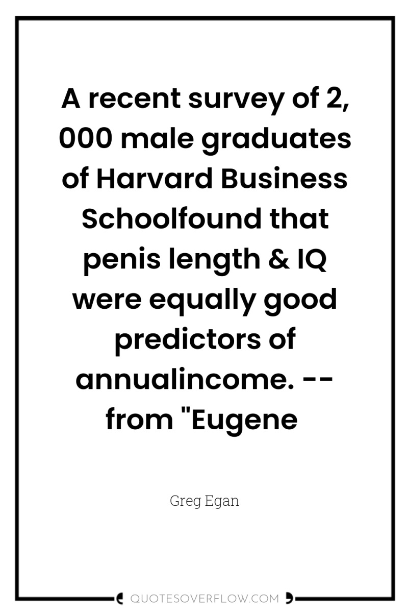 A recent survey of 2, 000 male graduates of Harvard...