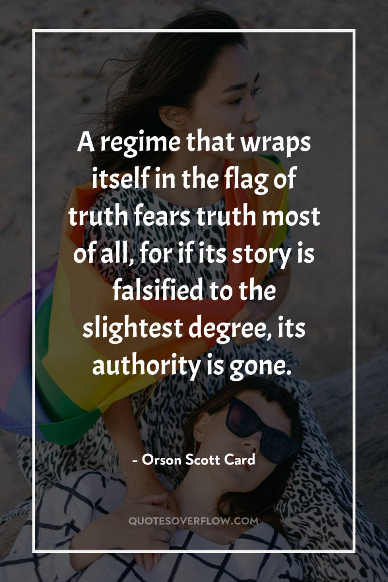 A regime that wraps itself in the flag of truth...