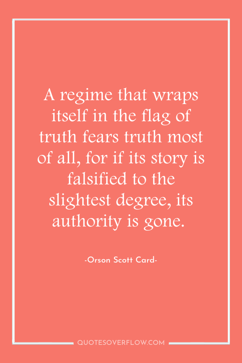 A regime that wraps itself in the flag of truth...