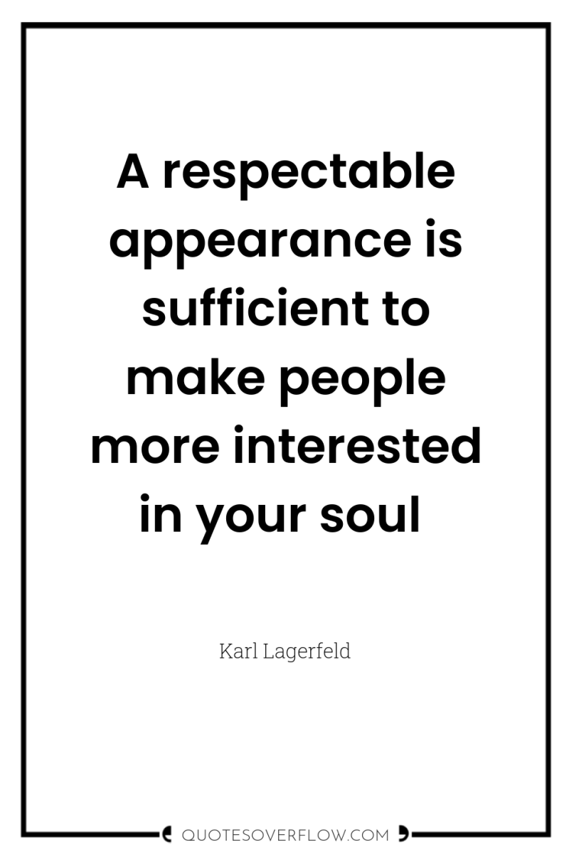 A respectable appearance is sufficient to make people more interested...