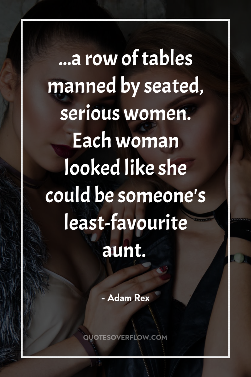 ...a row of tables manned by seated, serious women. Each...