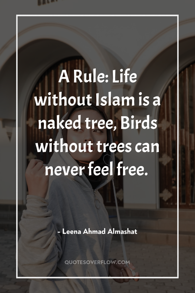 A Rule: Life without Islam is a naked tree, Birds...