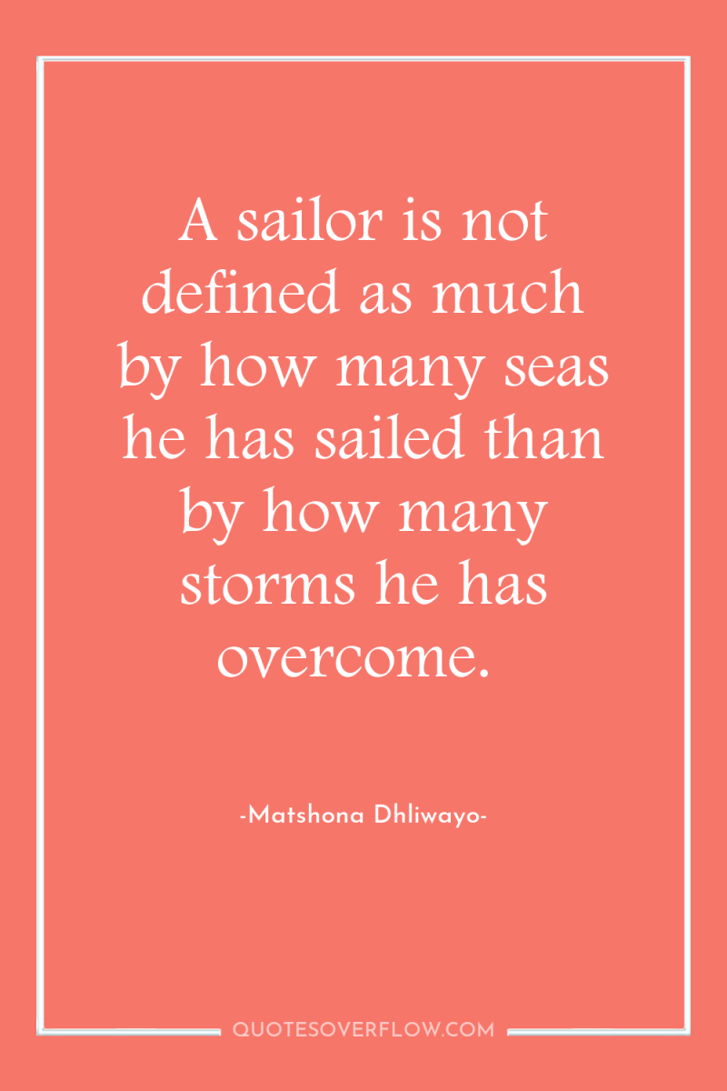 A sailor is not defined as much by how many...