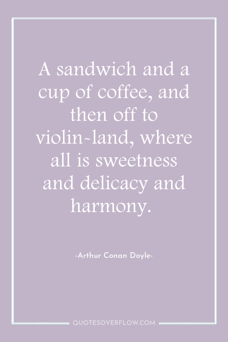 A sandwich and a cup of coffee, and then off...
