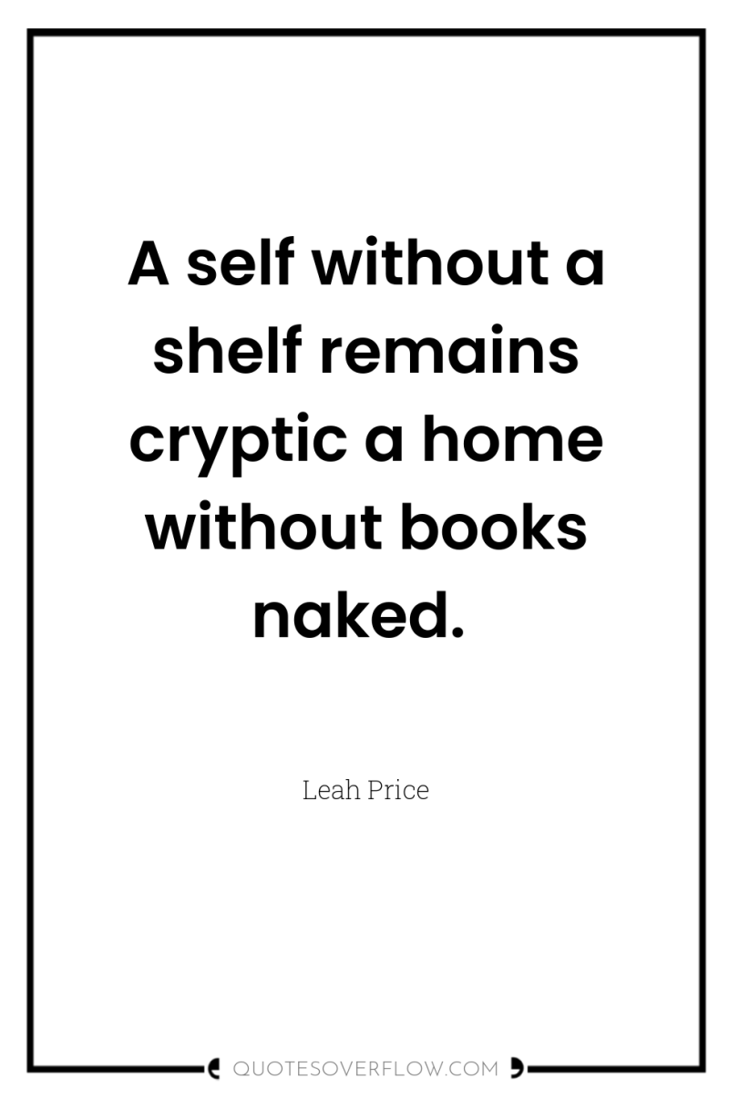 A self without a shelf remains cryptic a home without...