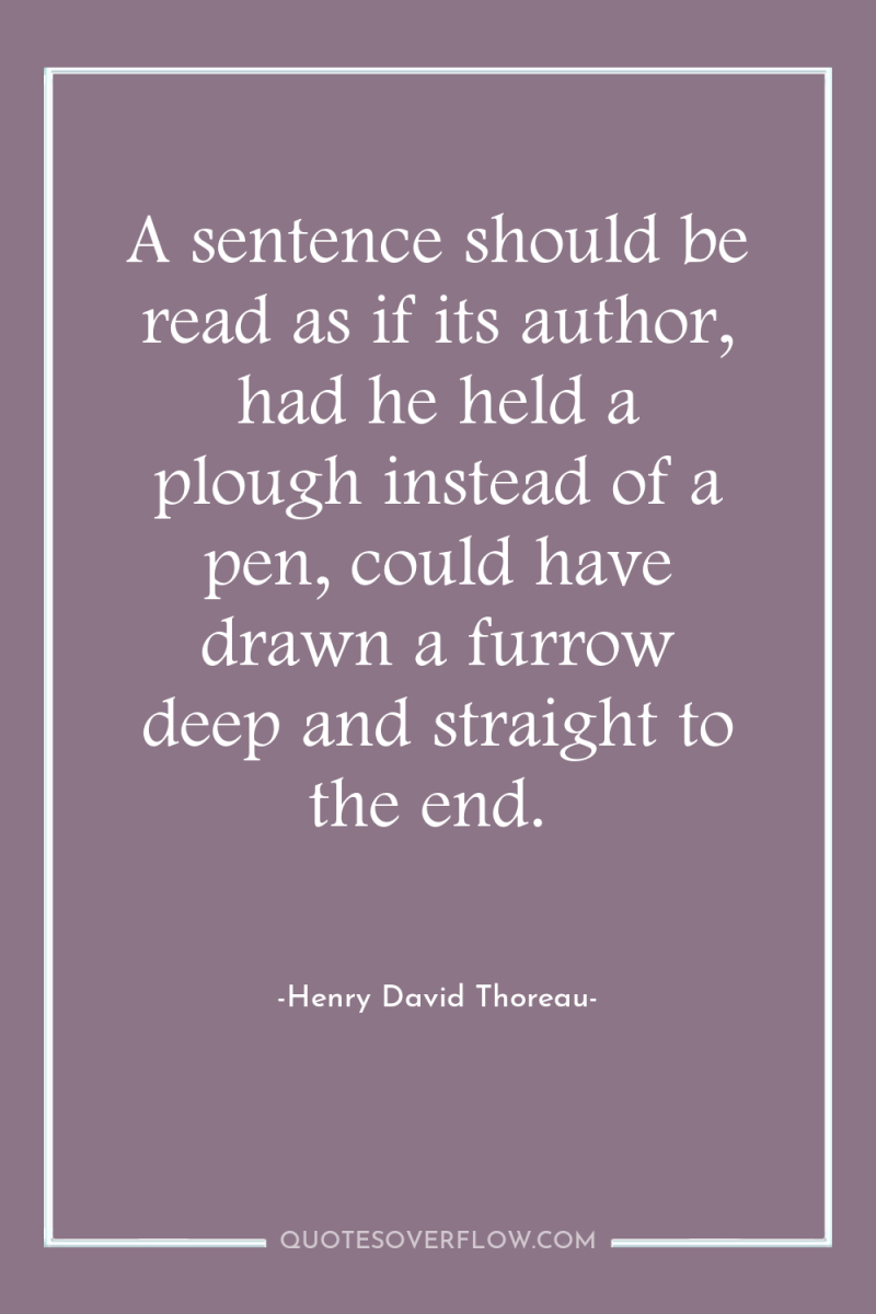 A sentence should be read as if its author, had...