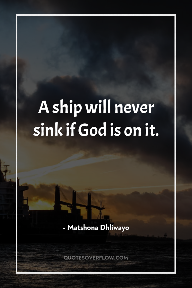 A ship will never sink if God is on it. 