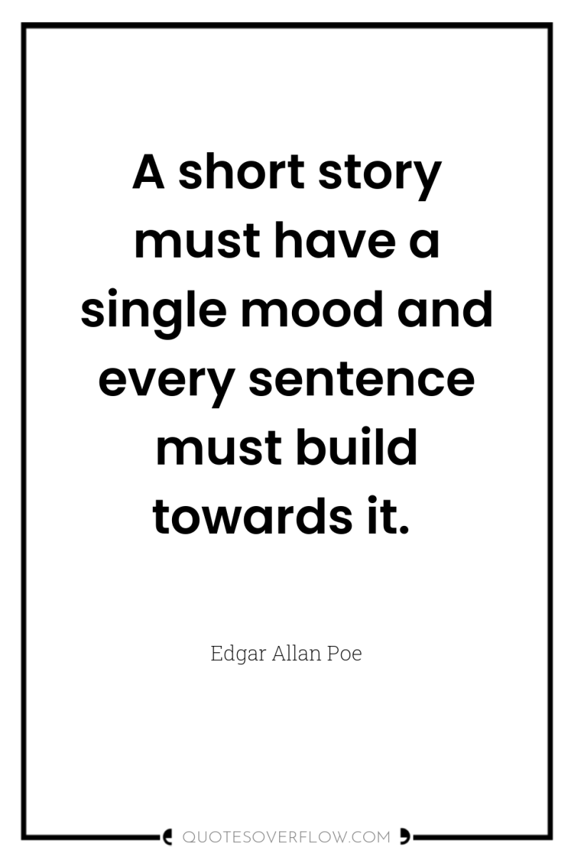 A short story must have a single mood and every...