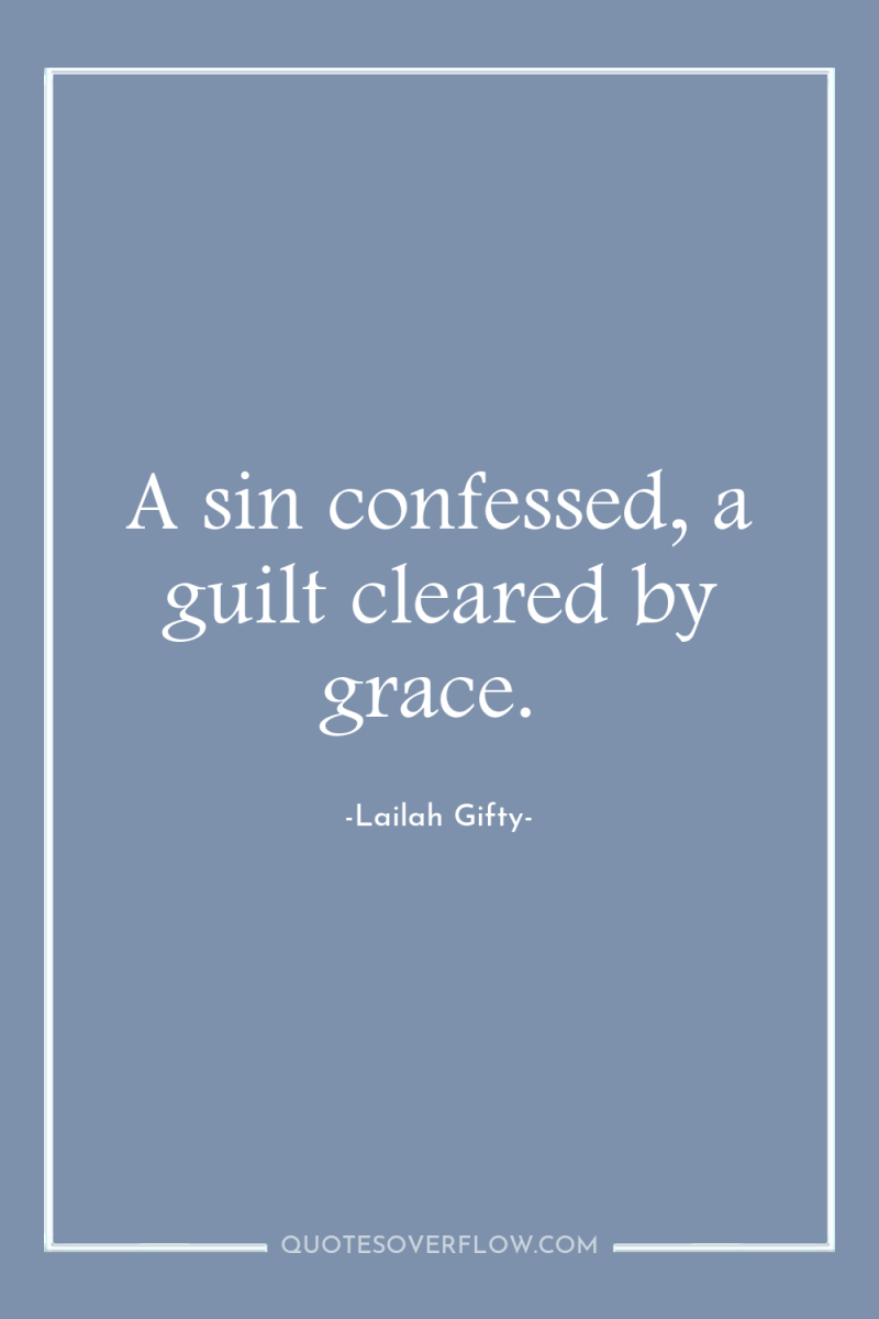 A sin confessed, a guilt cleared by grace. 