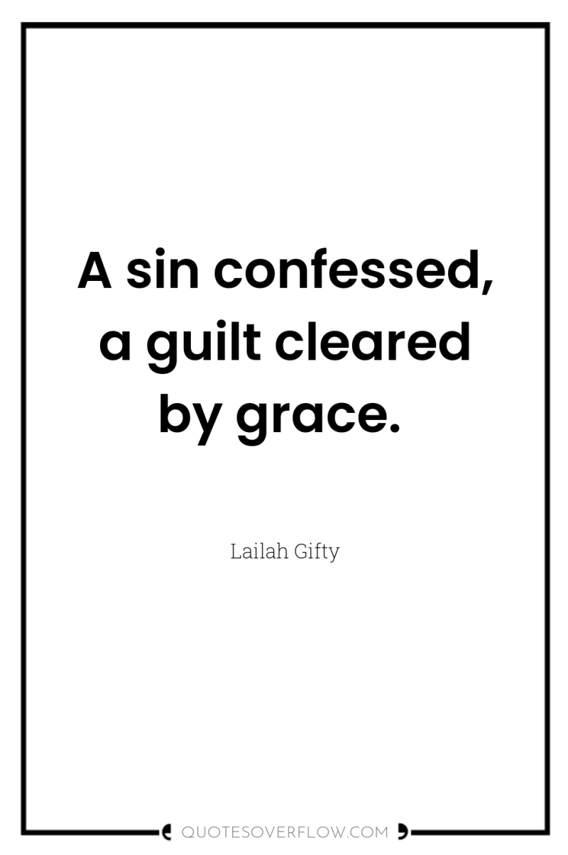 A sin confessed, a guilt cleared by grace. 