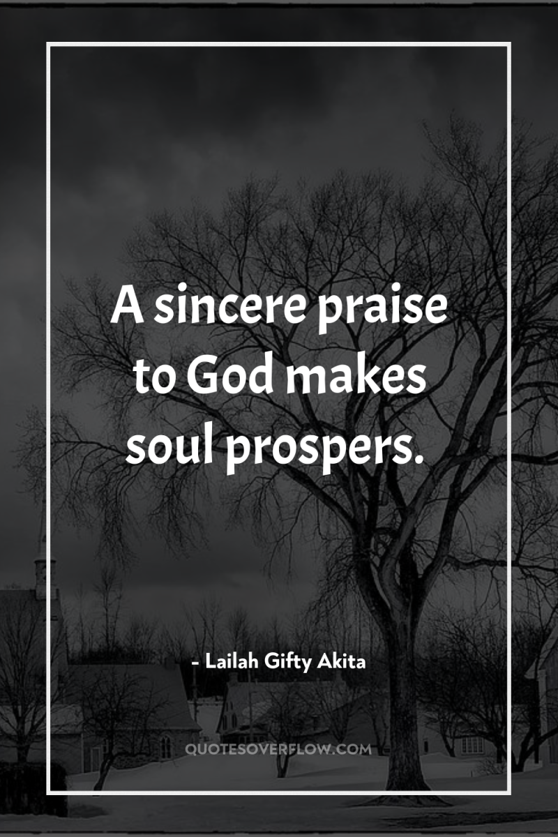 A sincere praise to God makes soul prospers. 