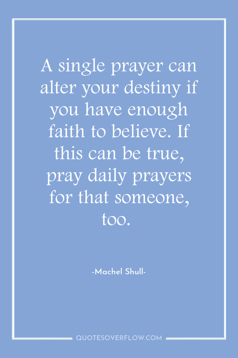 A single prayer can alter your destiny if you have...