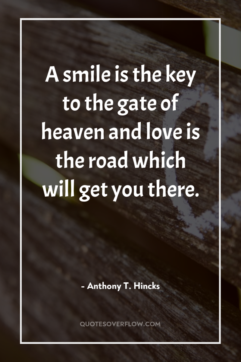 A smile is the key to the gate of heaven...