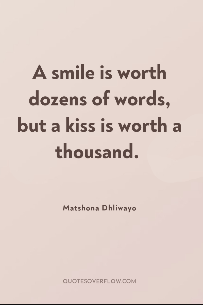 A smile is worth dozens of words, but a kiss...