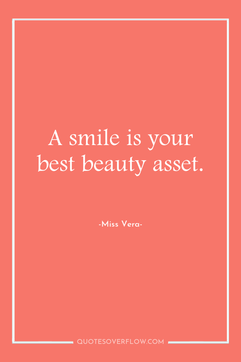 A smile is your best beauty asset. 