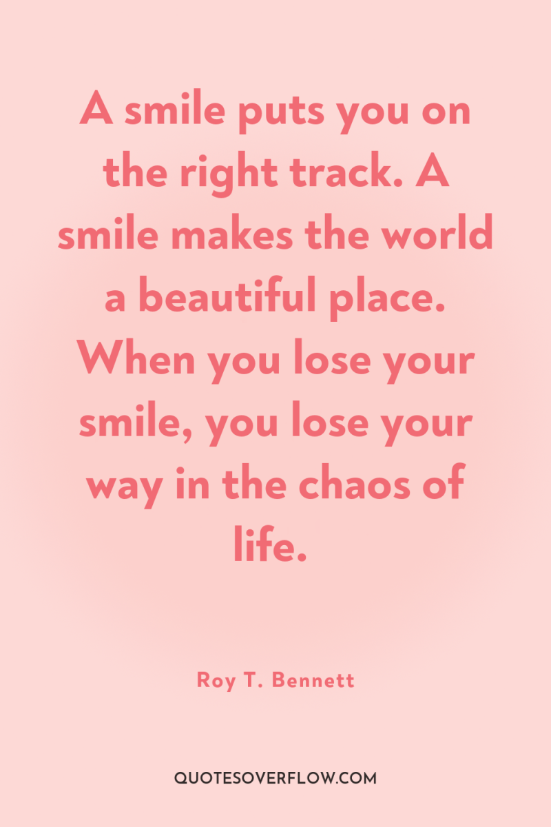 A smile puts you on the right track. A smile...