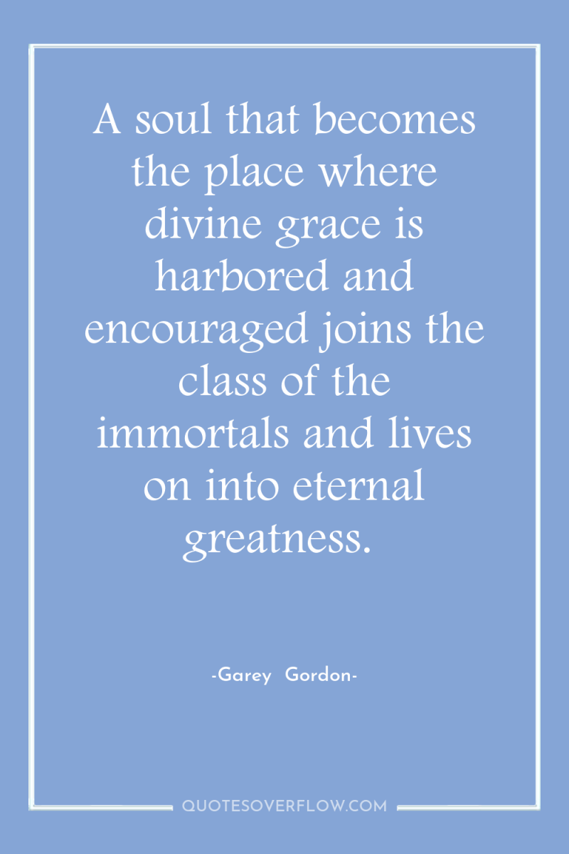 A soul that becomes the place where divine grace is...