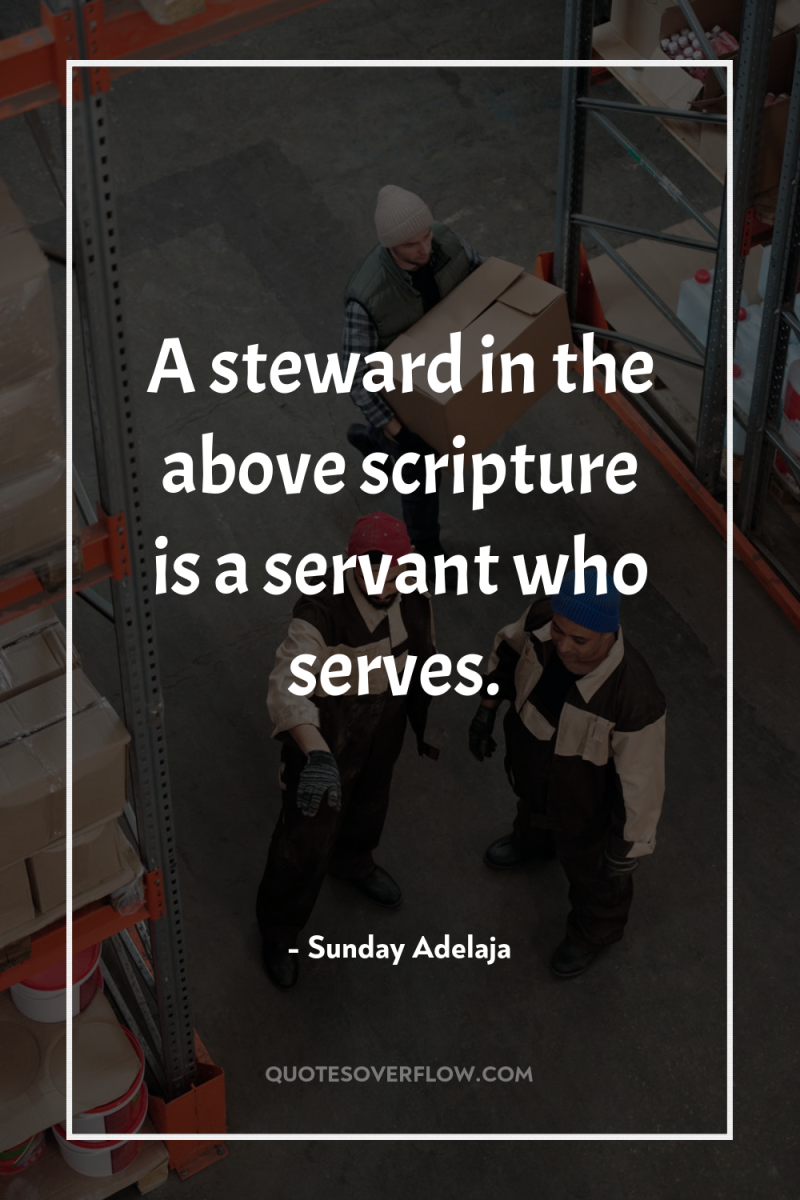 A steward in the above scripture is a servant who...