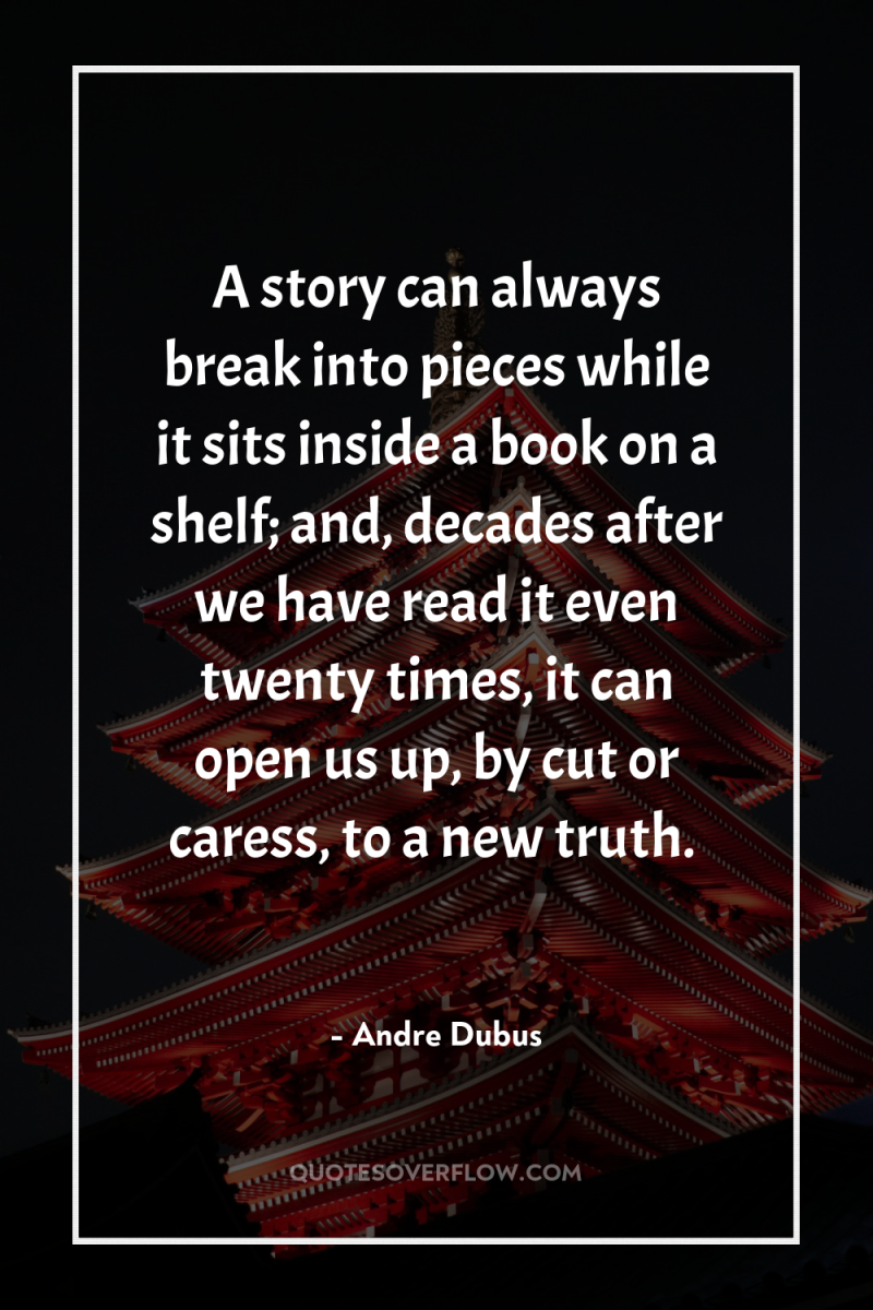 A story can always break into pieces while it sits...