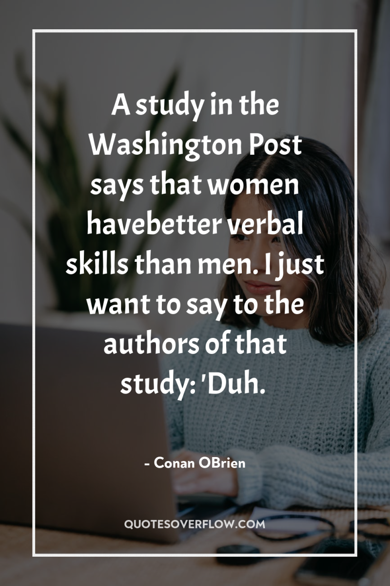 A study in the Washington Post says that women havebetter...