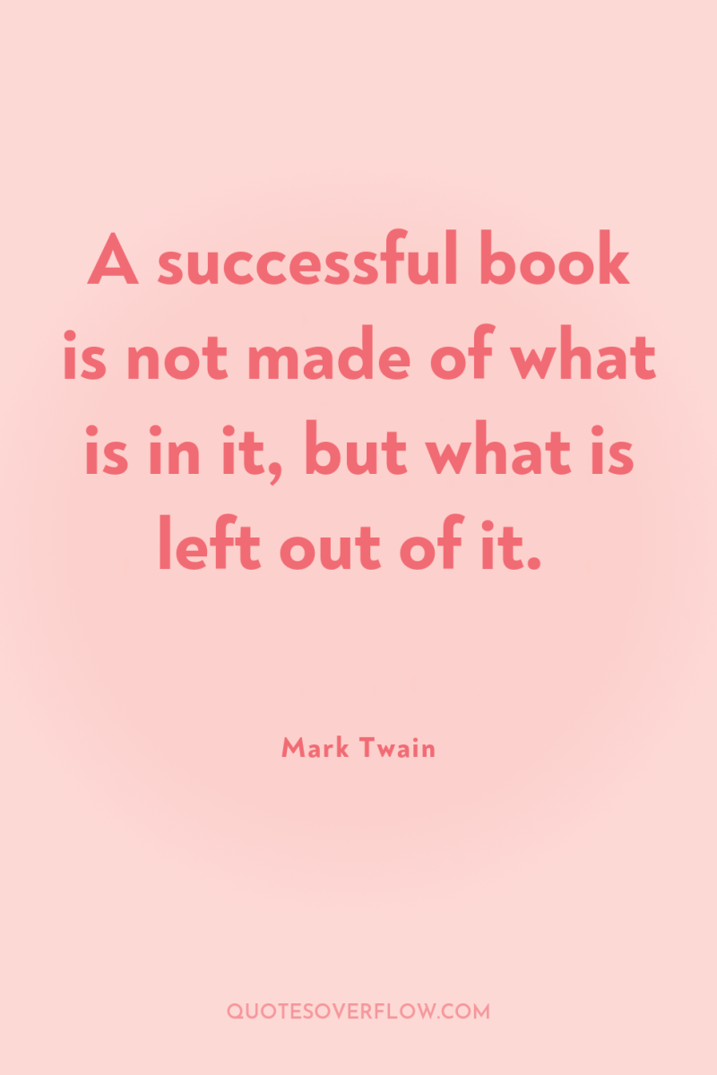 A successful book is not made of what is in...