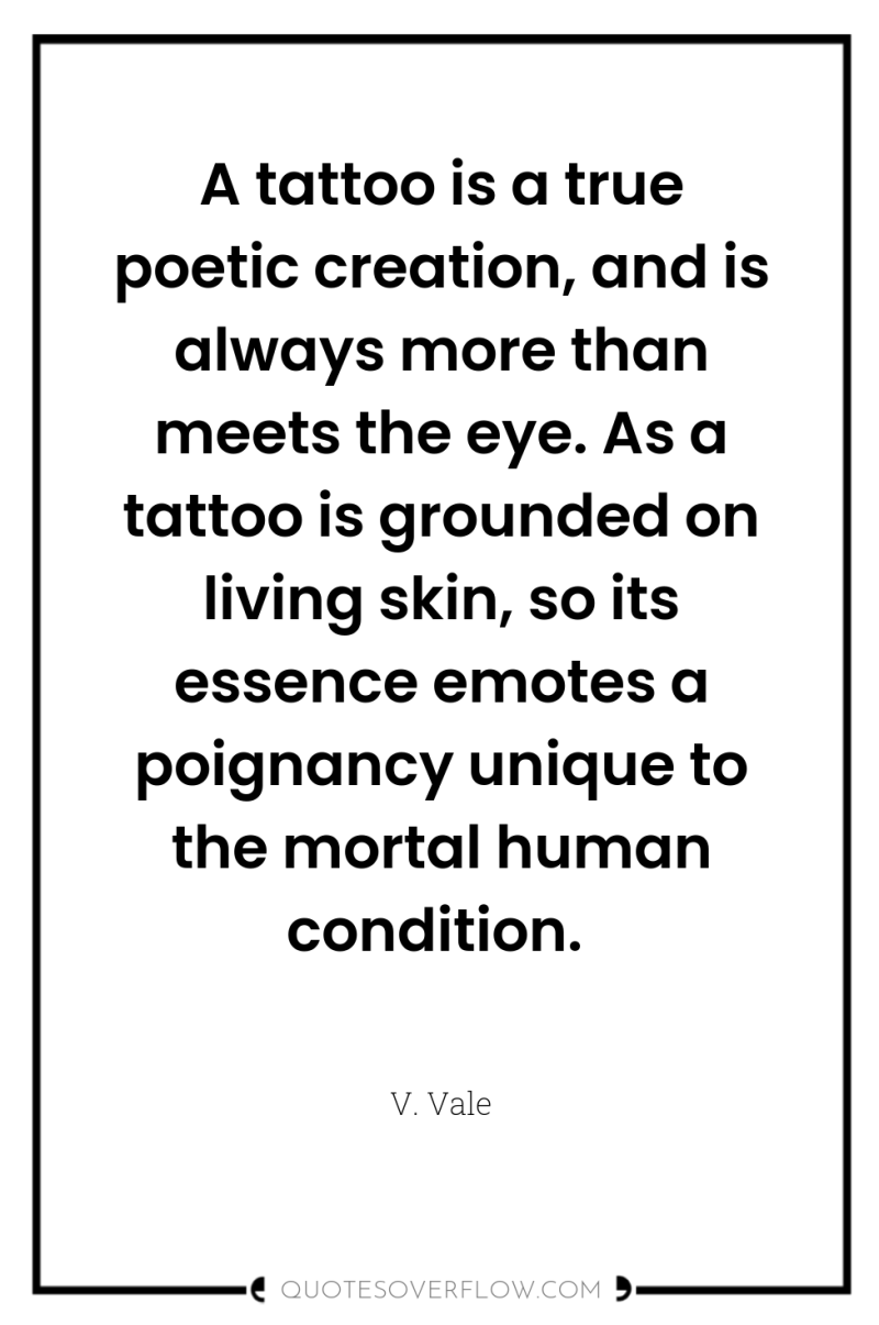 A tattoo is a true poetic creation, and is always...