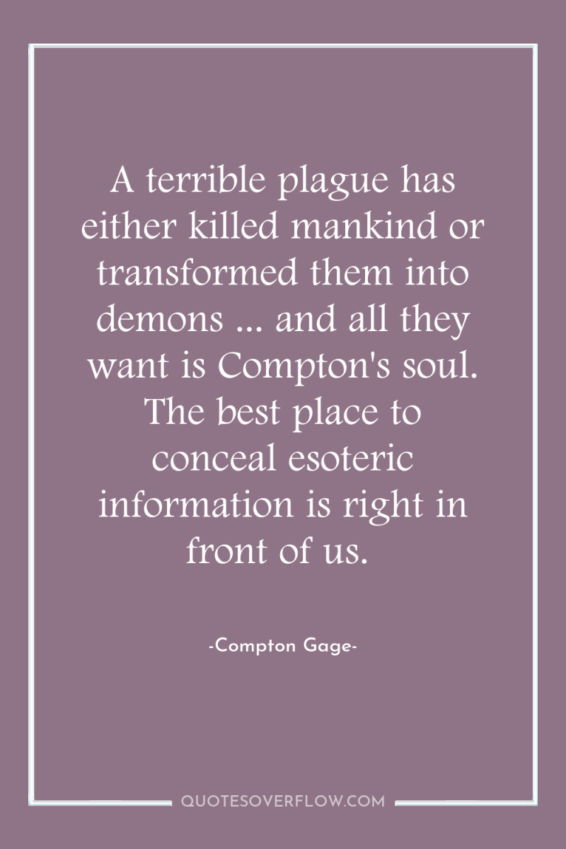 A terrible plague has either killed mankind or transformed them...