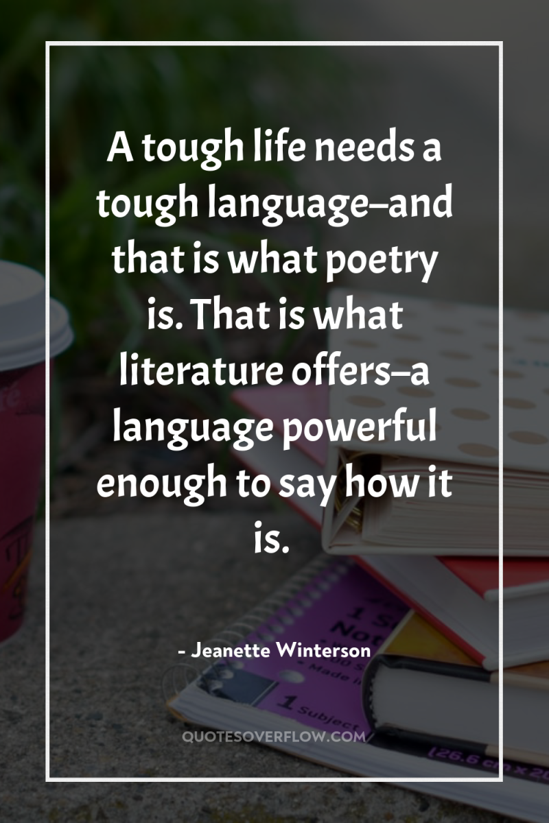 A tough life needs a tough language–and that is what...