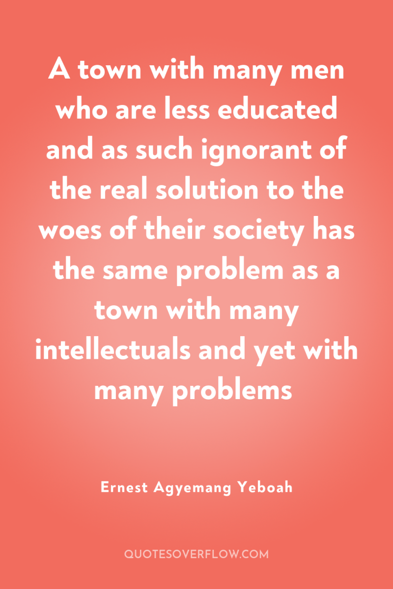 A town with many men who are less educated and...