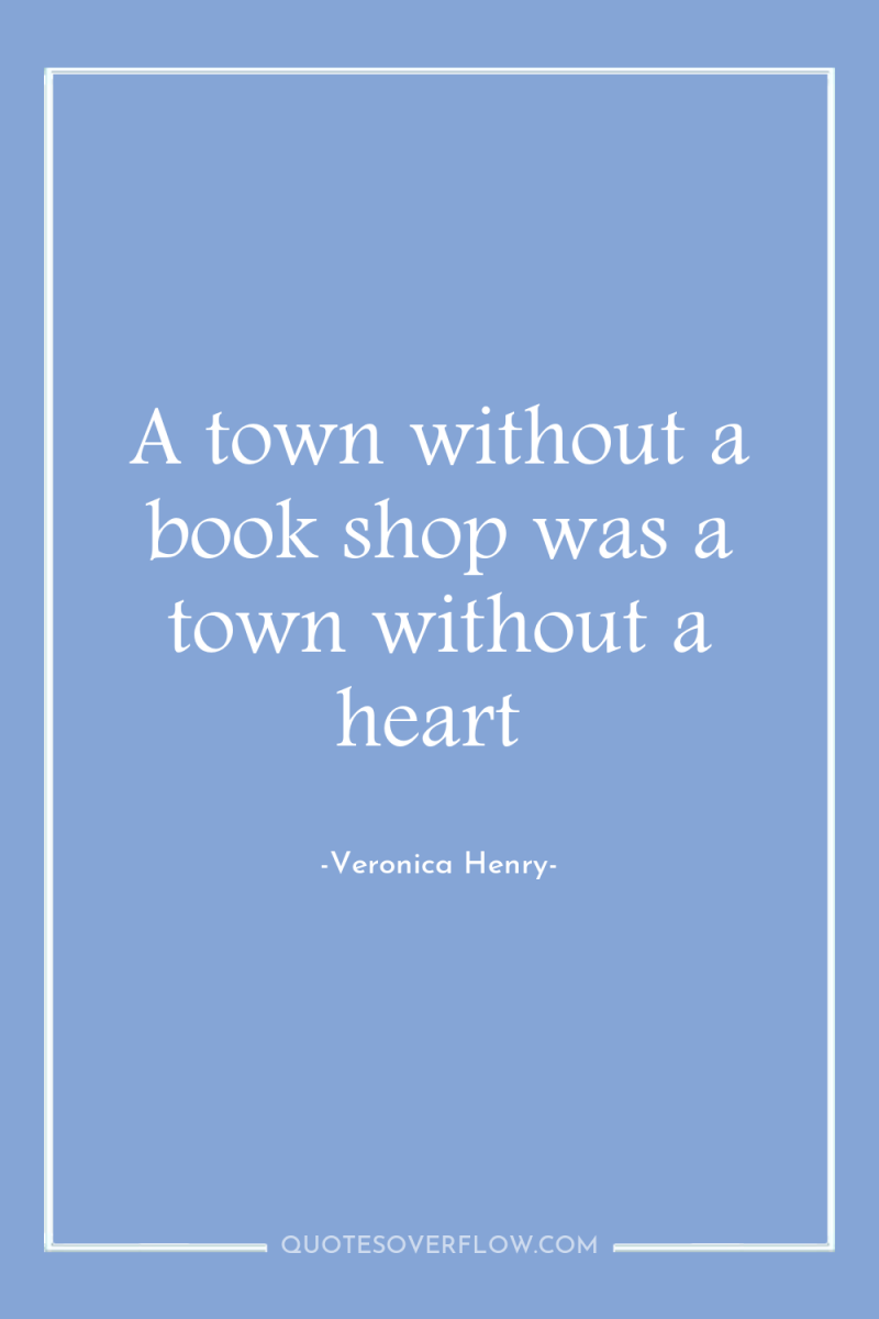 A town without a book shop was a town without...