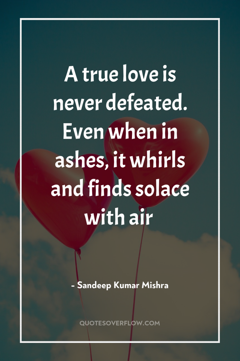 A true love is never defeated. Even when in ashes,...