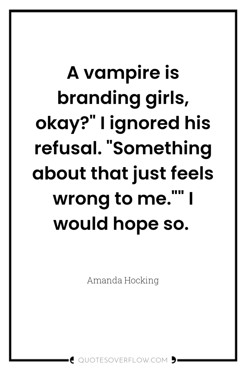 A vampire is branding girls, okay?