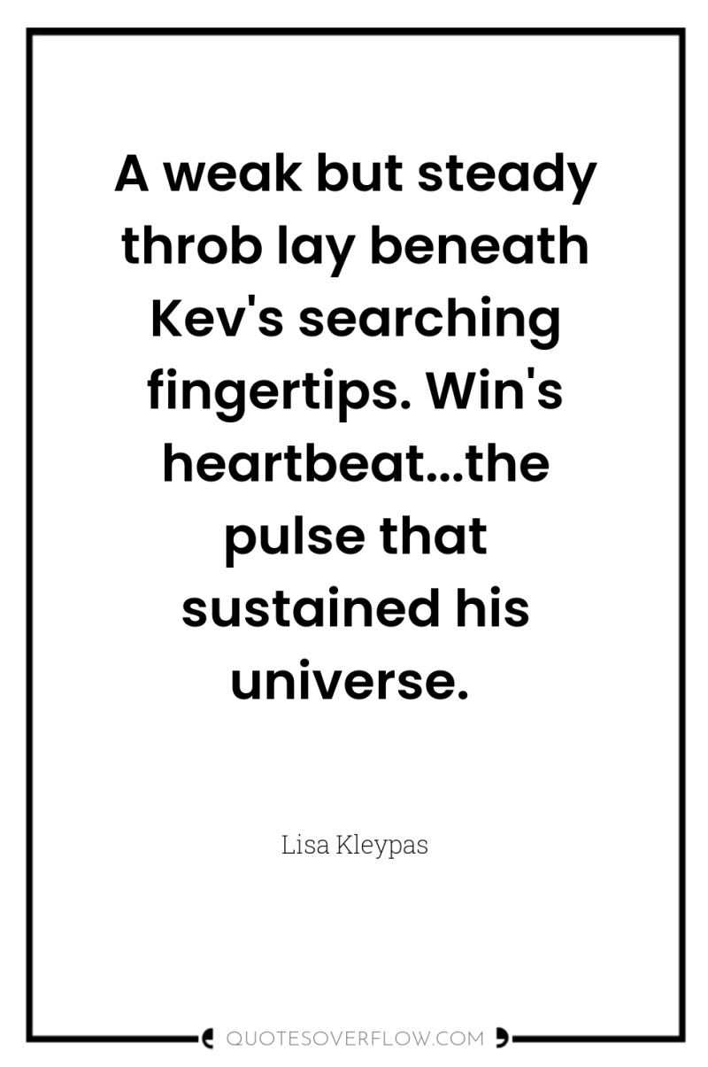 A weak but steady throb lay beneath Kev's searching fingertips....
