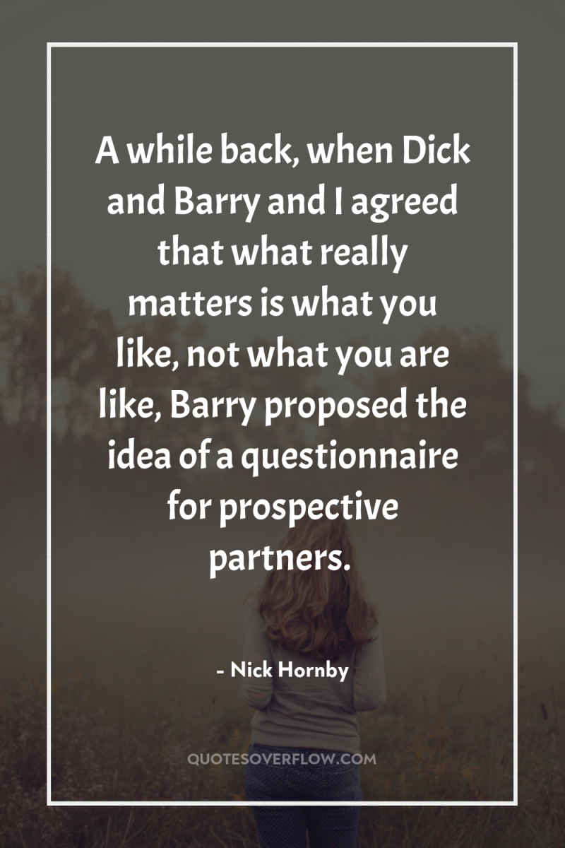 A while back, when Dick and Barry and I agreed...