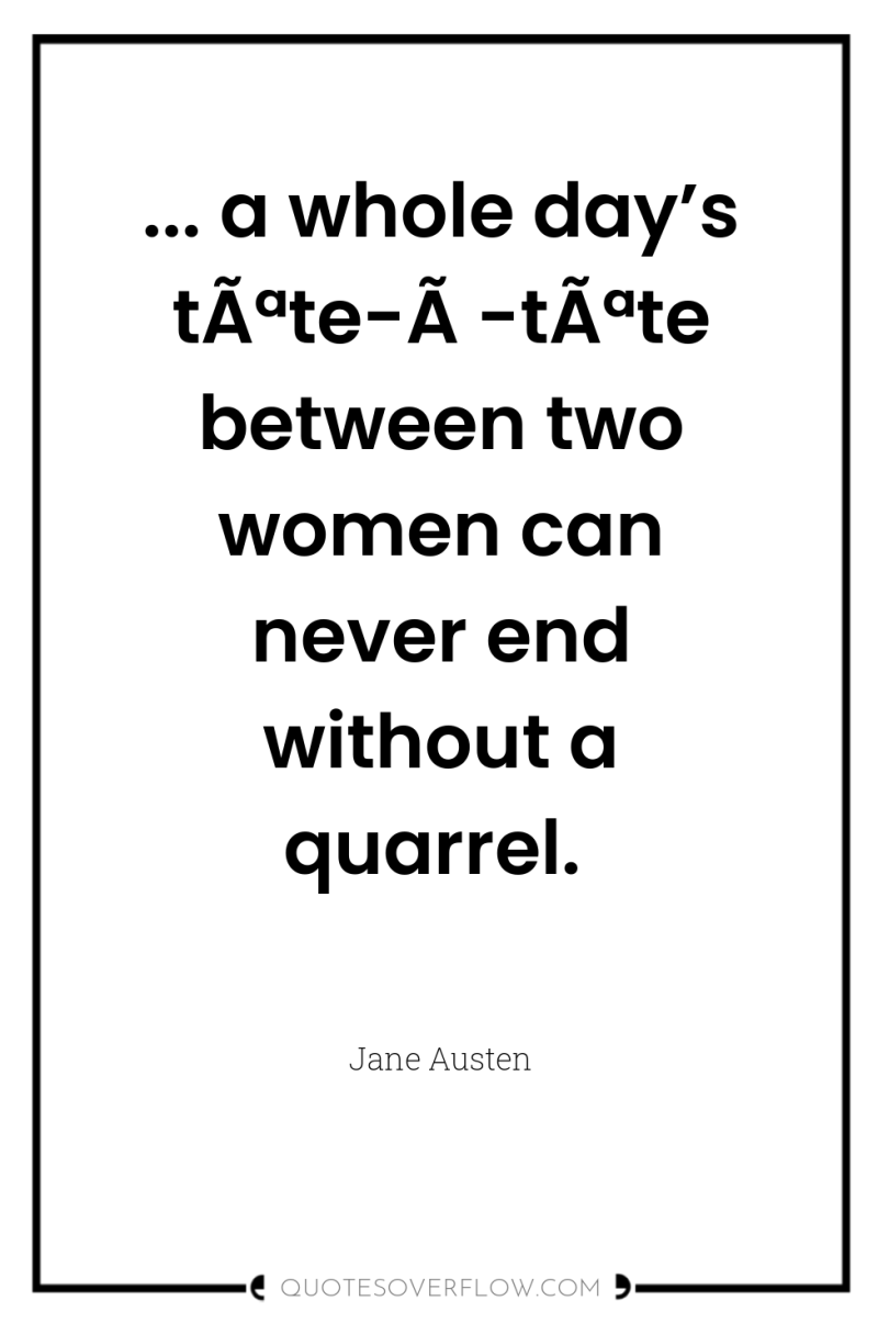 ... a whole day’s tÃªte-Ã -tÃªte between two women can...