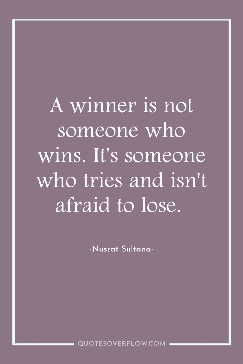 A winner is not someone who wins. It's someone who...