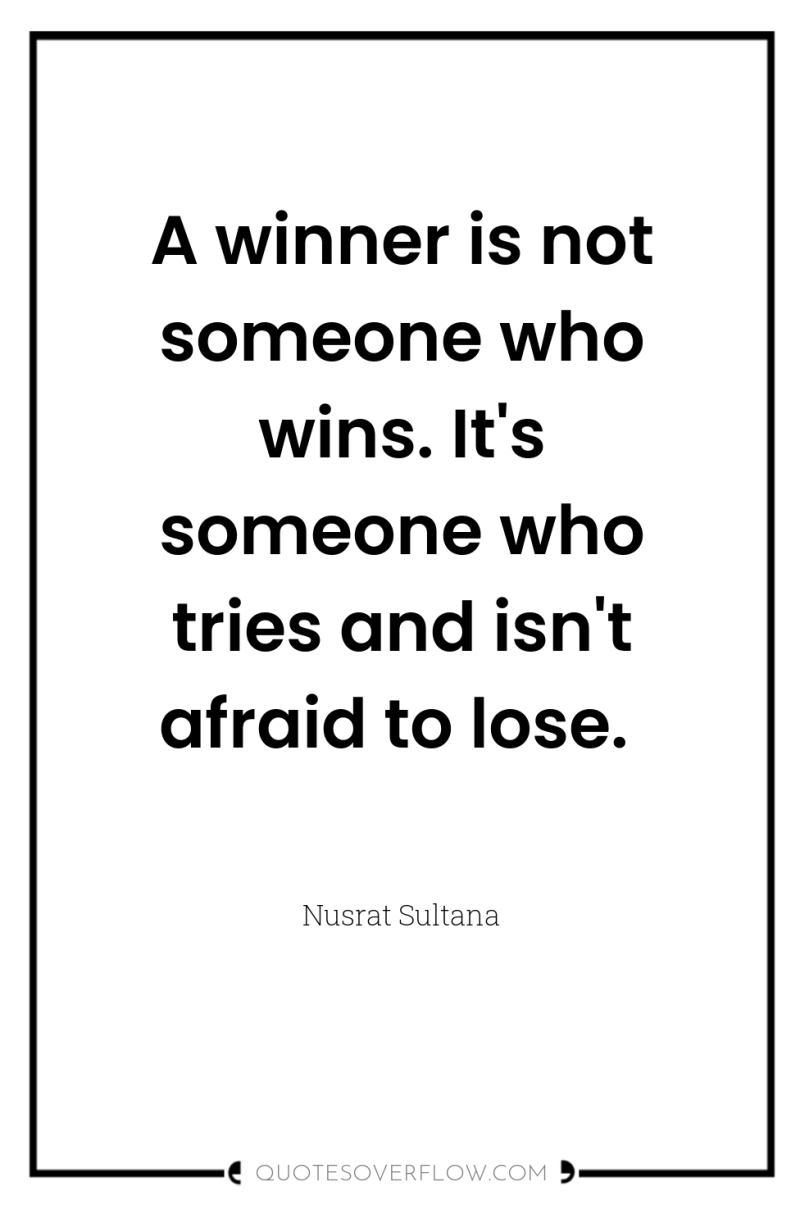 A winner is not someone who wins. It's someone who...