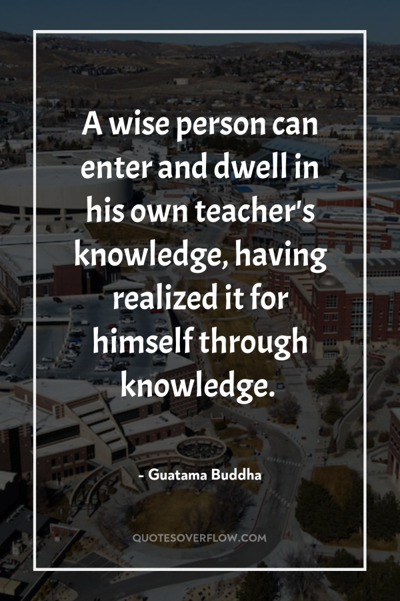 A wise person can enter and dwell in his own...