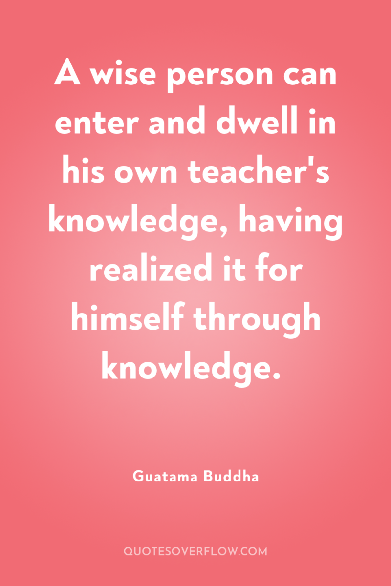 A wise person can enter and dwell in his own...