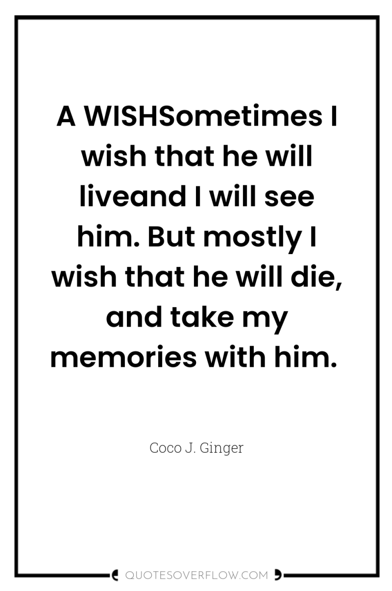 A WISHSometimes I wish that he will liveand I will...