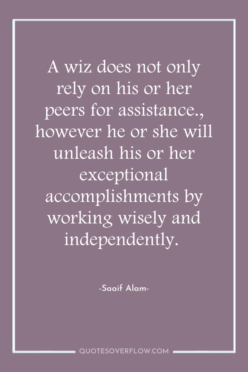 A wiz does not only rely on his or her...